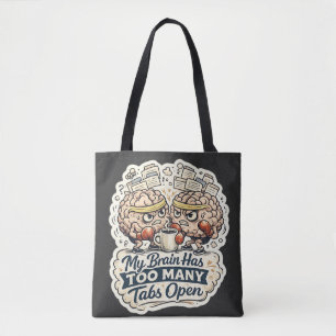 Tote Bag Funny My Brain a trop d'onglets ouverts T-Shirt 