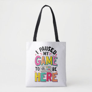 Tote Bag Gamer Girl J'Ai Suspendu Mon Jeu Pour Être Ici Vid