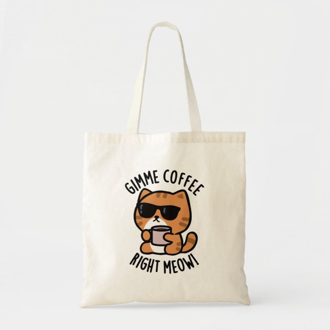 Tote Bag Gimme café droit Meow drôle chat jeu (Devant)