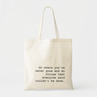 Tote Bag Go and do things no one else ever done