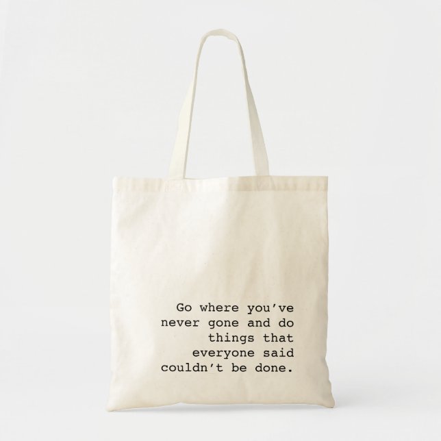 Tote Bag Go and do things no one else ever done (Devant)