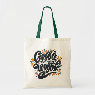 Tote Bag Gobble jusqu'à ce que vous tournez