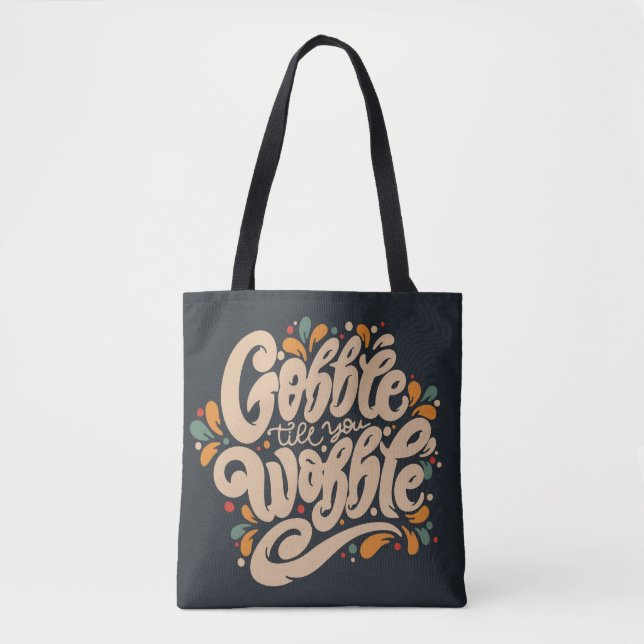 Tote Bag Gobble jusqu'à ce que vous tournez (Devant)