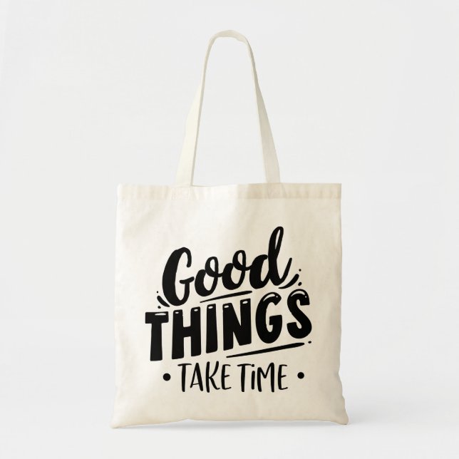 Tote Bag Good Things Take Time (Devant)