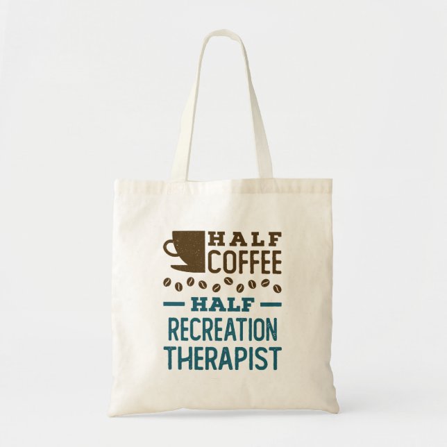 Tote Bag Half Coffee Half Recreation Therapist (Devant)