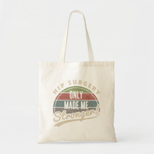 Tote Bag Hip Surgery Stronger