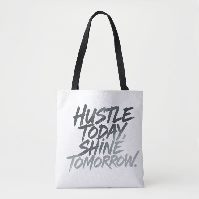 Tote Bag "Hustle Today, Shine Tomorrow." (Devant)
