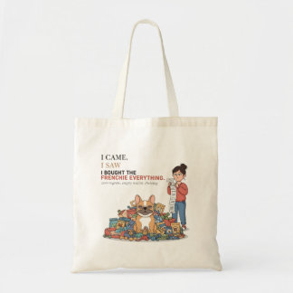 Tote Bag I Bought The Frenchie Everything Funny French Bull