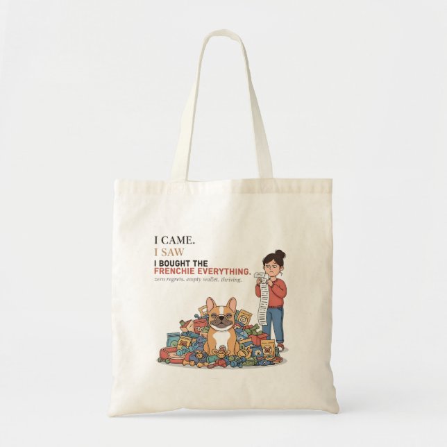 Tote Bag I Bought The Frenchie Everything Funny French Bull (Devant)