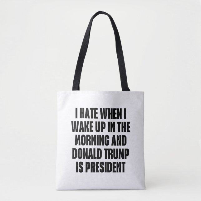 Tote Bag I Hate When Trump is The President Funny (Devant)