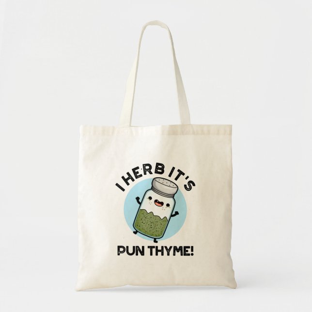 Tote Bag I Herb It's Pun Thyme Funny Food Herb Pun (Devant)