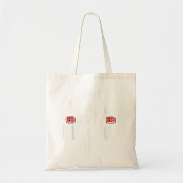 Tote Bag I Just Really Love Ketchup OK Cute Ketschup Lover (Devant)