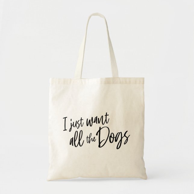 Tote Bag I Just Want All The Dogs (Devant)