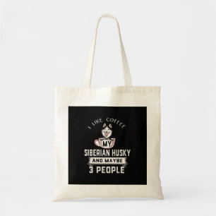 Tote Bag I Like Coffee My Husky And Maybe 3 People Venin