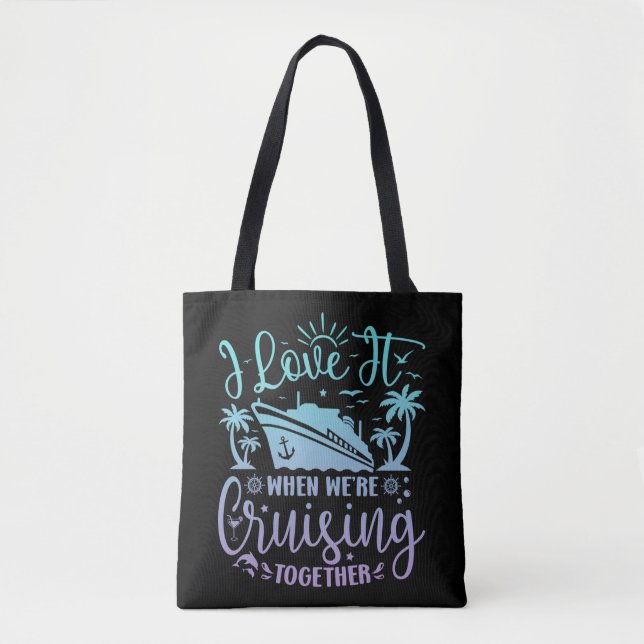 Tote Bag I Love It When We're Cruising Together Cruise 2024 (Devant)
