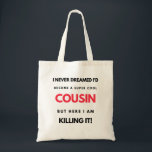 Tote Bag I Never Dreamed I'd Become A Super Cool Cousin 2<br><div class="desc">I Never Dreamed I'd Become A Super Cool Cousin But Here I Am Killing It design. This is a short funny quota which is great as an appreciation venft idea for cousins. Alors, le cousin de Suasias Toxits pour Christmas ou Birthday.</div>