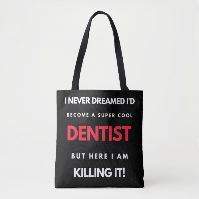 Tote Bag I Never Dreamed I'd Become A Super Cool Dentist (Devant)