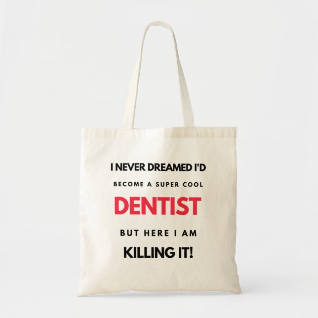 Tote Bag I Never Dreamed I'd Become A Super Cool Dentist 2 (Devant)