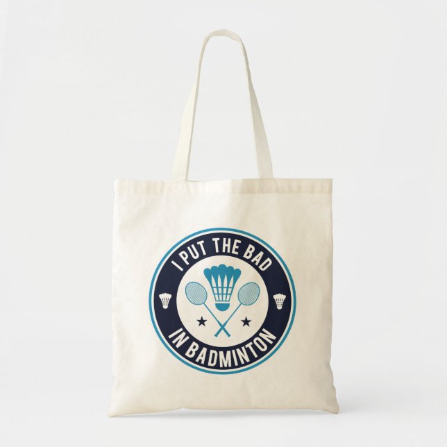 Tote Bag I Put the Bad In Badminton (Devant)