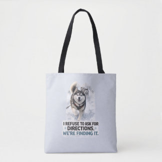 Tote Bag I Refuse to Ask for Directions funny husky quote
