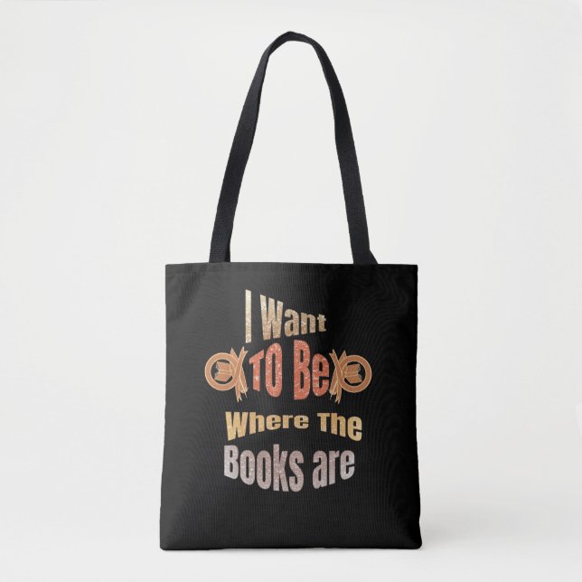 Tote Bag I Want to Be Where the Books are (Devant)