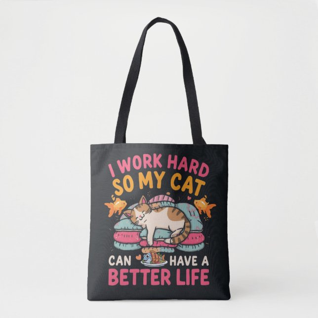 Tote Bag I Work Hard So My Cat Better Life Humor (Devant)