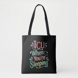 Tote Bag ICU Quand vous dormez Soins infirmiers de l'ICU No