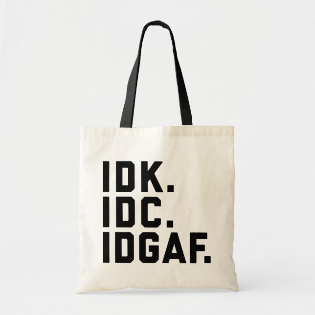 Tote Bag IDK, IDC, IDGAF Drôle Citation (Devant)