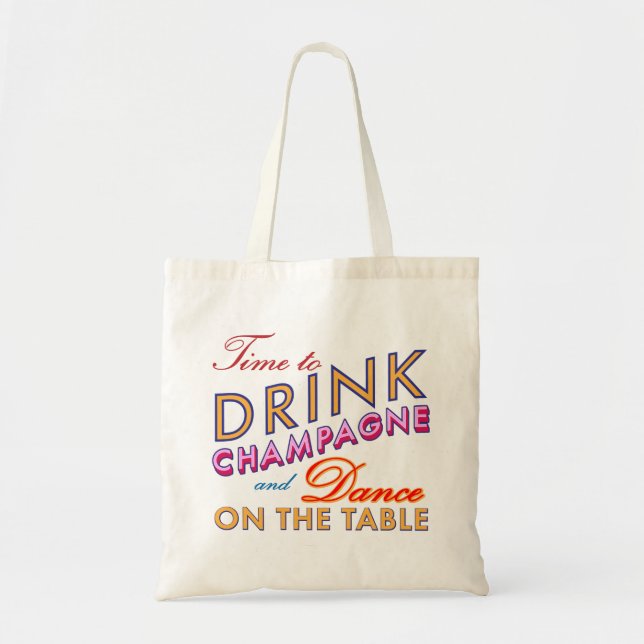 Tote Bag Il est temps de boire du Champagne et de danser su (Devant)