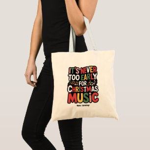 Tote Bag Il N'Est Jamais Trop Tôt Pour Noël Musique Drôle N