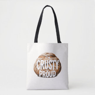 Tote Bag I'm crusty and proud, I bake bread