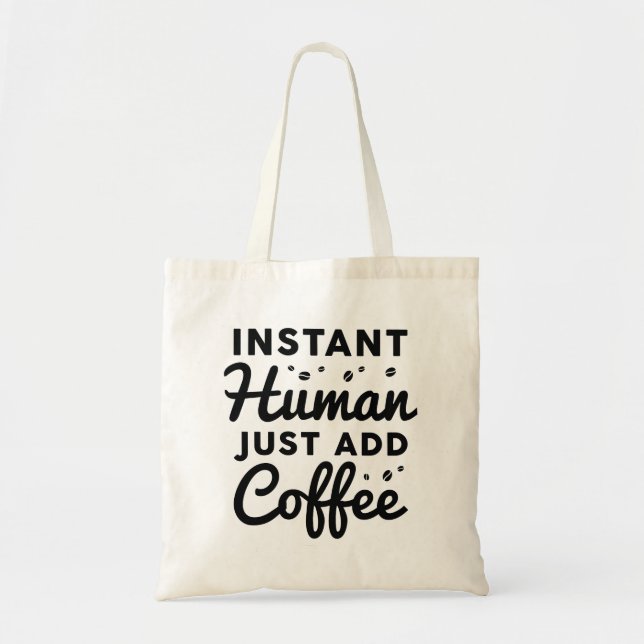 Tote Bag Instant humain juste ajouter du café (Devant)