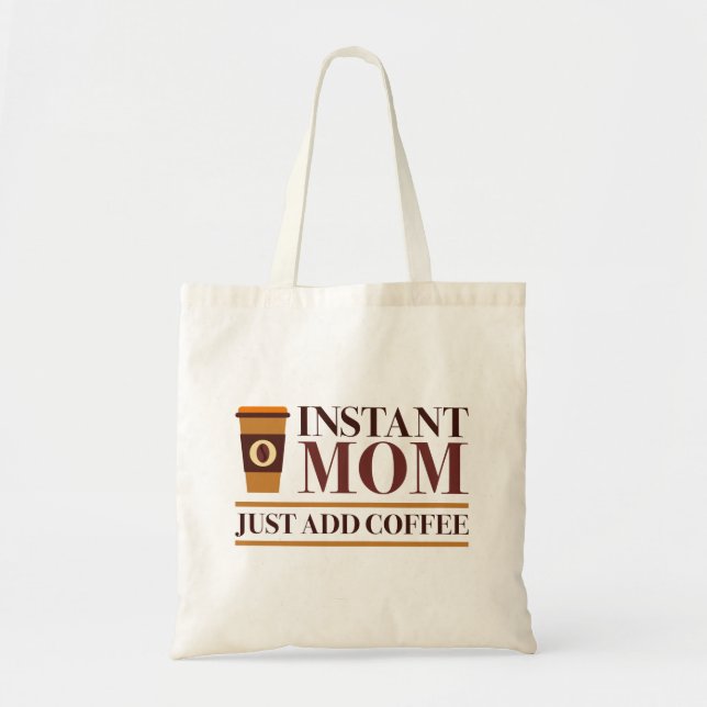 Tote Bag Instant Maman Juste Ajouter Du Café (Devant)