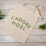 Tote Bag J'adore Noel | Love Christmas French Quote Art<br><div class="desc">Simple,  stylish J'adore Noel" quote art tote bag with modern,  minimalist typography in forest green in a trendy festive style. The quote translates to "I love christmas" in French. The perfect gift or accessory for the xmas season!</div>