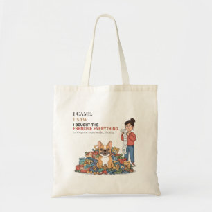 Tote Bag J'ai acheté au Frenchie tout ce qui est drôle Boul