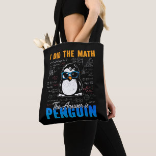 Tote Bag J'ai fait le calcul, la réponse est Pingouin Drôle