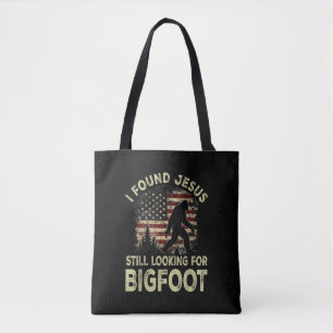 Tote Bag J'ai trouvé Jésus qui regarde toujours Bigfoot drô