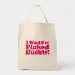 Tote Bag J'aurais sélectionné Duckie !