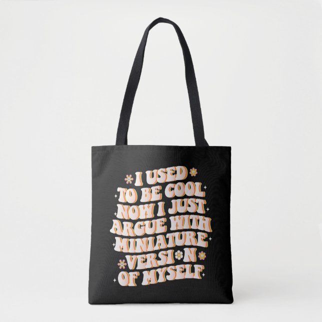 Tote Bag J'Avais L'Habitude D'Être Cool Maintenant J'Argue  (Devant)
