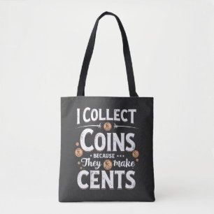 Tote Bag Je Collecte Des Pièces Parce Qu'Elles Font Collect