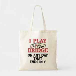Tote Bag Je joue au pont chaque jour qui se termine en Y