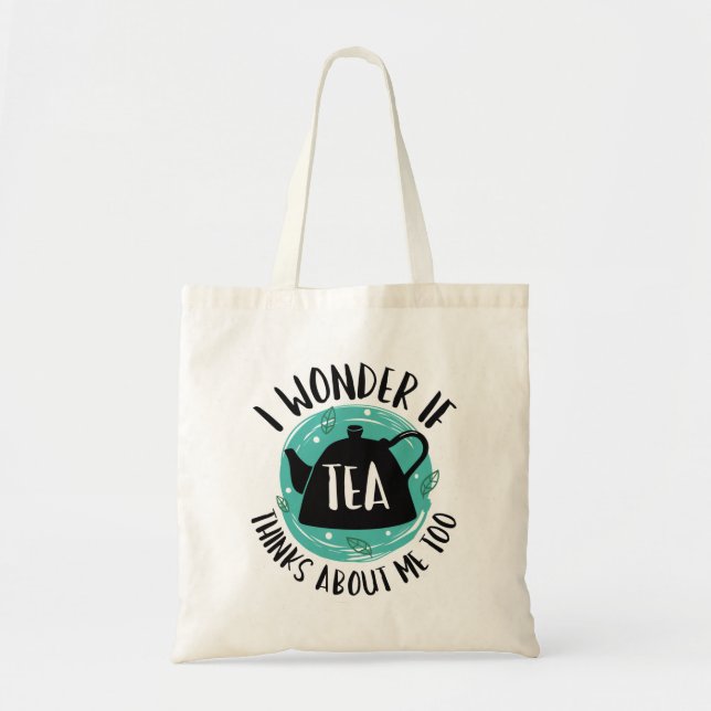 Tote Bag Je Me Demande Si Tea Pense À Moi Aussi (Devant)