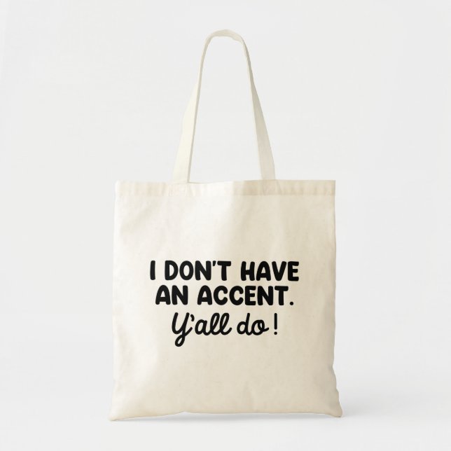 Tote Bag Je n'ai pas d'accent que vous avez tous (Devant)