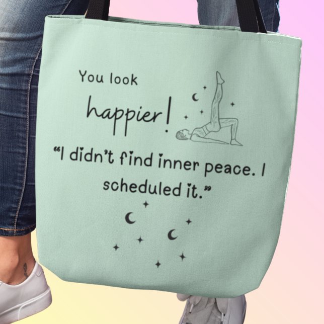 Tote Bag Je n'ai pas trouvé la paix intérieure. Je l'ai pla (You look happier! "I didn't find inner peace. I scheduled it" tote bag)