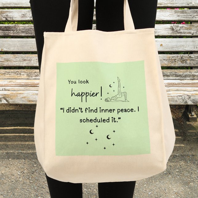 Tote Bag Je n'ai pas trouvé la paix intérieure. Je l'ai pla (You look happier! 'I didn't find the inner peace, I scheduled it" grocery tote bag)