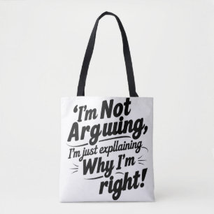 Tote Bag Je n'argumente pas, j'explique juste pourquoi j'ai