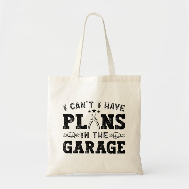 Tote Bag Je ne peux pas avoir de plans dans le Garage Funny (Devant)