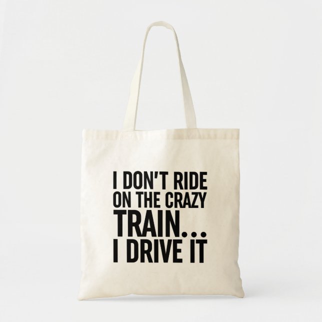 Tote Bag Je ne roule pas sur le train fou... Je Le Conduis (Devant)