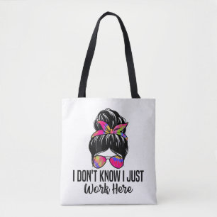 Tote Bag Je ne sais pas que je travaille ici Citations de s