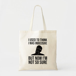 Tote Bag Je Pensais Que J'Étais Indécis